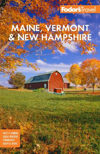 Fodor's Maine, Vermont, & New Hampshire: with the Best Fall Foliage Drives & Scenic Road Trips (Full-color Travel Guide