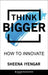 Think Bigger