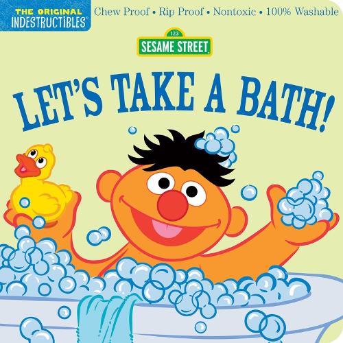 Indestructibles: Sesame Street: Let's Take a Bath!: Chew Proof · Rip Proof · Nontoxic · 100% Washable (Book for Babies, Newborn Books, Safe to Chew