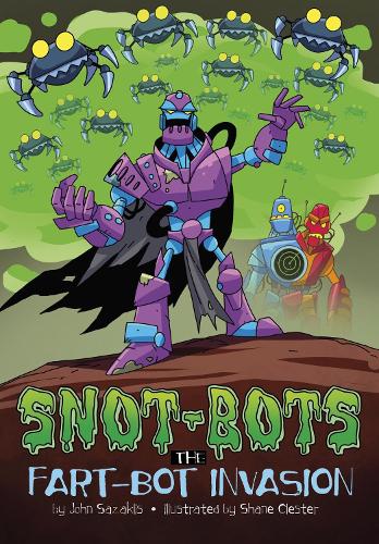 The Fart-Bot Invasion (Snot-Bots