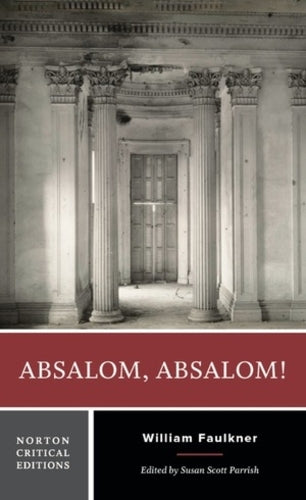 Absalom, Absalom!: A Norton Critical Edition: 0 (Norton Critical Editions
