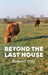 Beyond the Last House