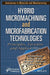Hybrid Micromachining and Microfabrication Technologies