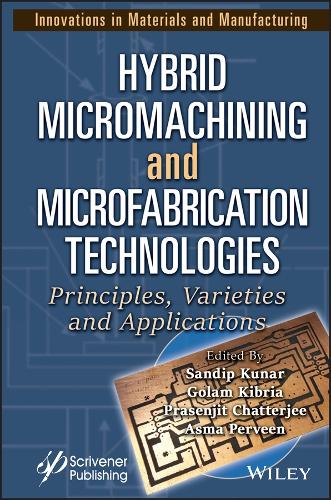 Hybrid Micromachining and Microfabrication Technologies