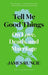 Tell Me Good Things