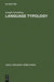 Language Typology: A Historical and Analytic Overview (Janua Linguarum. Series Minor, 184
