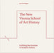 The New Vienna School of Art History