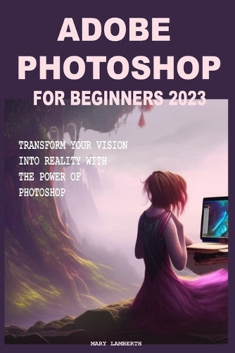 Adobe Photoshop for Beginners 2023