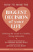 How to make the biggest decision of your life