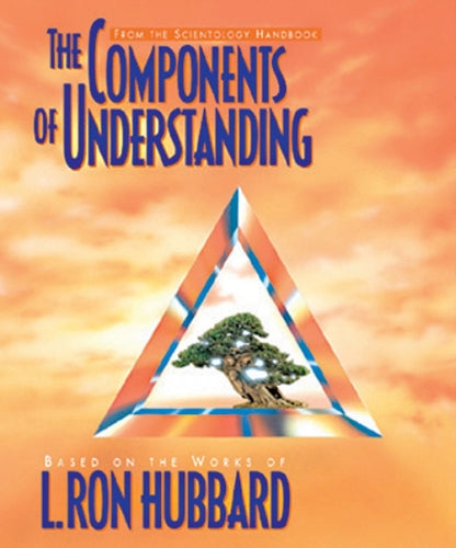 The Components of Understanding (Scientology Handbook Series