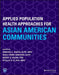 Applied Population Health Approaches for Asian American Communities