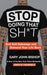 Stop Doing That Sh*t