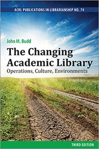 The Changing Academic Library: Operations, Culture, Environments