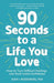 90 Seconds to a Life You Love
