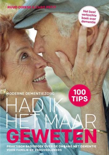 Had ik het maar geweten: praktisch basisboek over de omgang met dementie voor familie en zorgverleners (Moderne dementiezorg, 1