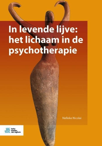 In Levende Lijve: Het Lichaam in de Psychotherapie