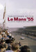 Le Mans '55 the Crash That Changed the Face of Motor Racing