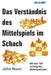 Das Verstandnis Des Mittelspiels Im Schach