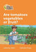 Are tomatoes vegetables or fruit?