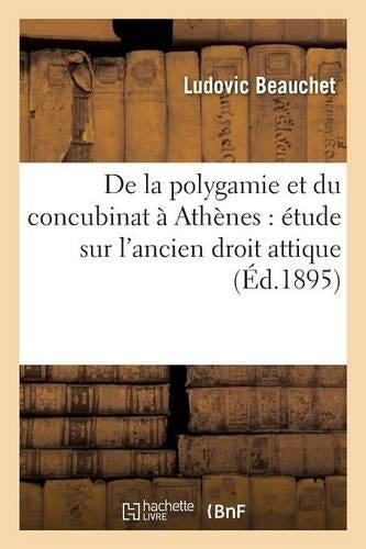 De la polygamie et du concubinat à Athènes : étude sur l'ancien droit attique (Sciences Sociales