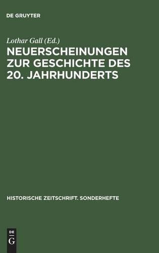Neuerscheinungen Zur Geschichte Des 20. Jahrhunderts (Historische Zeitschrift. Sonderhefte, 19) (German Edition