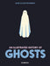 An Illustrated History of Ghosts