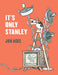 It's Only Stanley