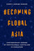 Becoming Global Asia