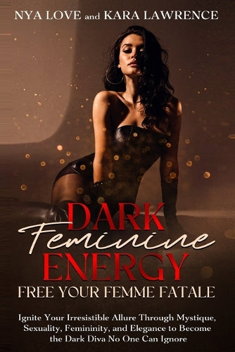Dark Feminine Energy - Free Your Femme Fatale