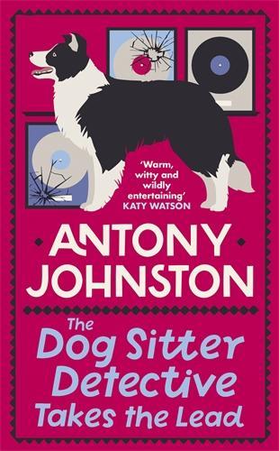 The Dog Sitter Detective Takes the Lead: The tail-wagging cosy crime series (Dog Sitter Detective 2