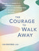 The Courage to Walk Away