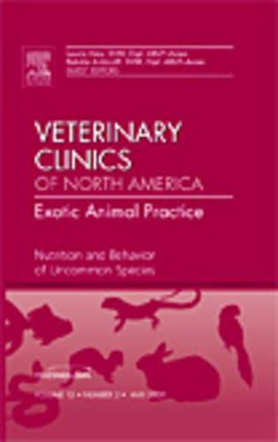 Nutrition and Behavior of Uncommon Species, An Issue of Veterinary Clinics: Exotic Animal Practice