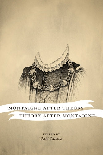 Montaigne After Theory, Theory After Montaigne