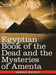 Egyptian Book of the Dead and the Mysteries of Amenta