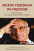 Milton Friedman on Freedom: Selections from The Collected Works of Milton Friedman (Hoover Institute Press Publication