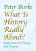 What is History Really About?