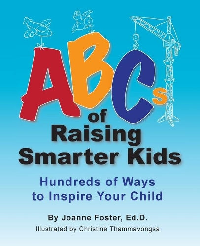 Abcs of Raising Smarter Kids