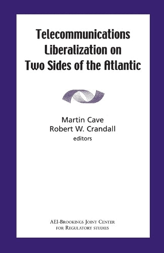 Telecommunications Liberalization on Two Sides of the Atlantic