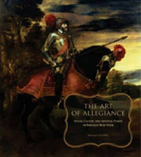The Art of Allegiance: Visual Culture and Imperial Power in Baroque New Spain (Penn State Press