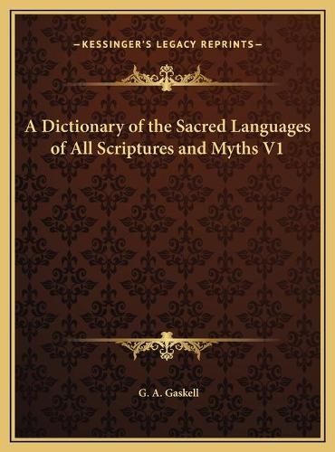 A Dictionary of the Sacred Languages of All Scriptures and Myths V1