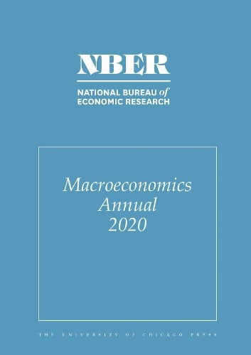 NBER Macroeconomics Annual 2020: Volume 35 (National Bureau of Economic Research Macroeconomics Annual