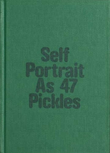 Self-Portrait as 47 Pickles
