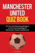 Manchester United Quiz Book