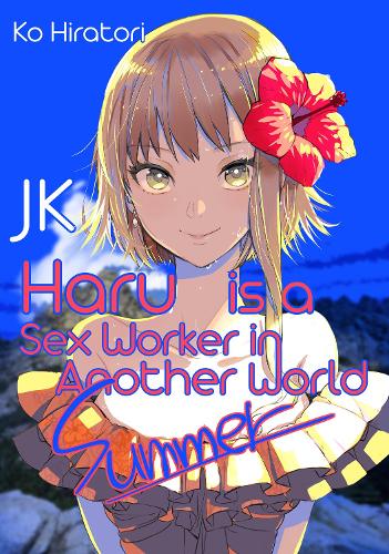 JK Haru is a Sex Worker in Another World: Summer (Light Novel)