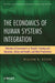 The Economics of Human Systems Integration: Valuation of Investments in Peoples Training and Education, Safety and Health, and Work Productivity: 72 ... Series in Systems Engineering and Management