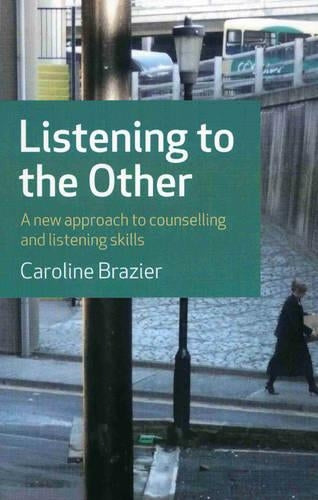 Listening to the Other – A new approach to counselling and listening skills