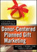 Donor–Centered Planned Gift Marketing (AFP Fund Development Series)