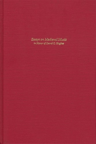 Essays on Medieval Music in Honor of David G. Hughes (Isham Library Papers 4