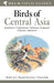 Field Guide to Birds of Central Asia