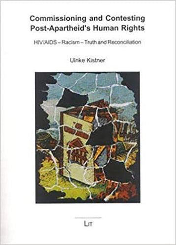 Commissioning and Contesting Post-apartheid's Human Rights